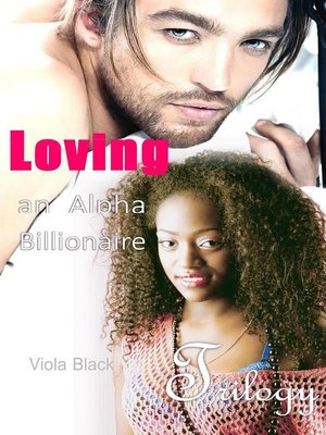cover image of Loving an Alpha Billionaire Trilogy